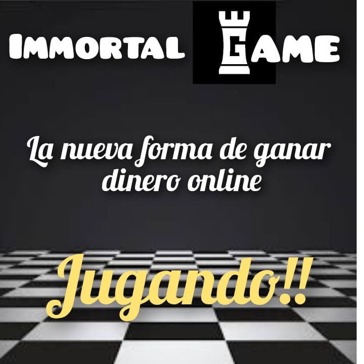 immortal game la nueva fora de ganar dinero online